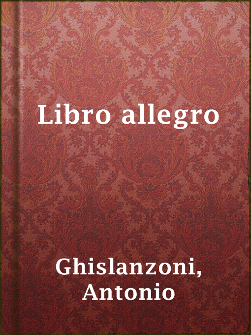 Title details for Libro allegro by Antonio Ghislanzoni - Available